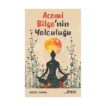 Acemi Bilge’nin Yolculuğu