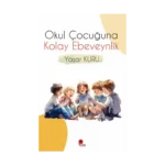Okul Çocuğuna Kolay Ebeveynlik