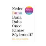Neden Bunu Bana Daha Önce Kimse Söylemedi ?