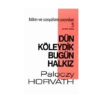 Dün Köleydik Bugün Halkız