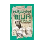 Müslüman Bilim Adamları - Dünyaya Yön Verenler