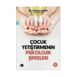 Çocuk Yetiştirmenin Psikolojik Şifreleri