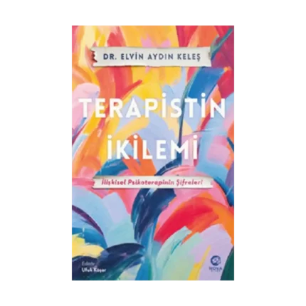 Terapistin İkilemi: İlişkisel Psikoterapinin Şifreleri