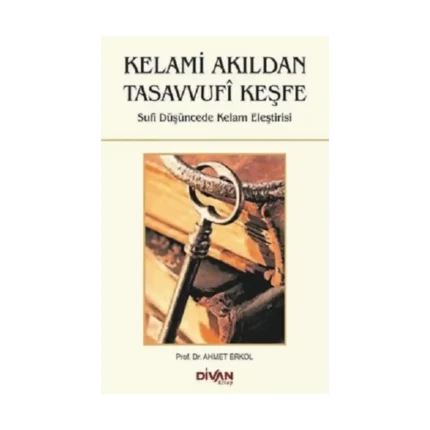 Kelami Akıldan Tasavvufi Keşfe