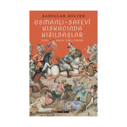 Osmanlı-Safevi Kıskacında Kızılbaşlar