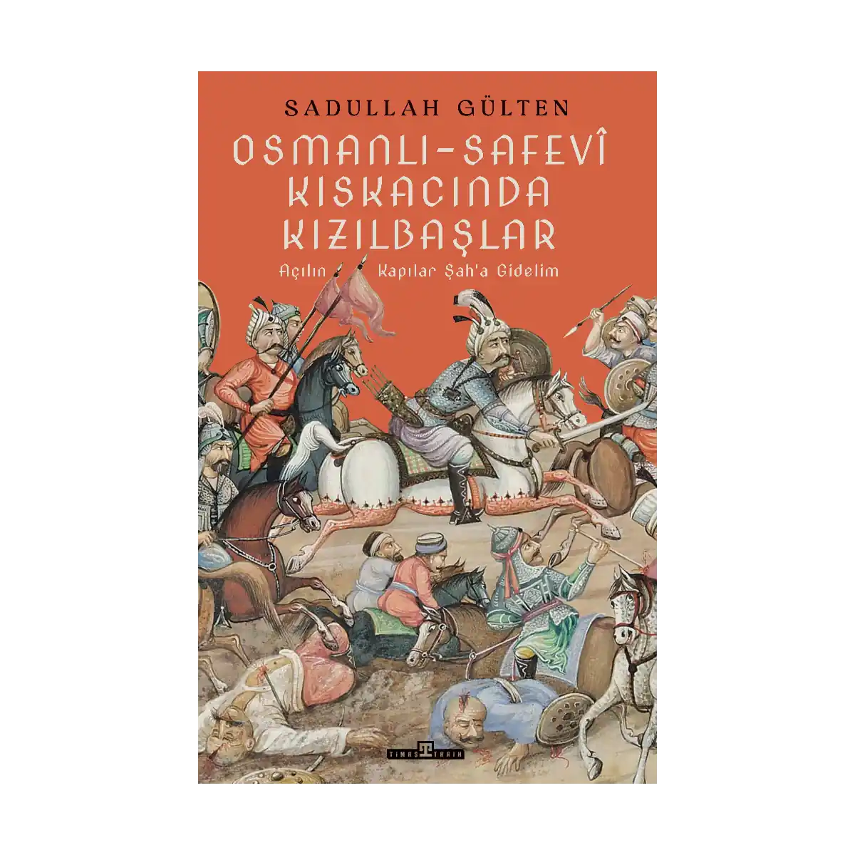 f2d3e-osmanli-safevi-kiskacinda-kizilbaslar-1-1.webp Osmanlı-Safevi Kıskacında Kızılbaşlar - Görsel 1