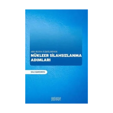 ABD - Rusya İlişkilerinde Nükleer Silahsızlanma Adımları