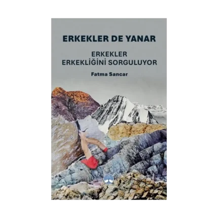 Erkekler de Yanar: Erkekler Erkekliğini Sorguluyor
