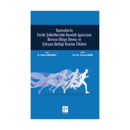 Sporcularda Farklı Şiddetlerdeki Aerobik Egzersizin Bozucu Etkiye Direnç ve Çalışma Belleği Üzerine Etkileri