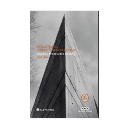Nevzat Sayın: Düşler Düşünceler İşler Dreams Thoughts Works 1990-2004