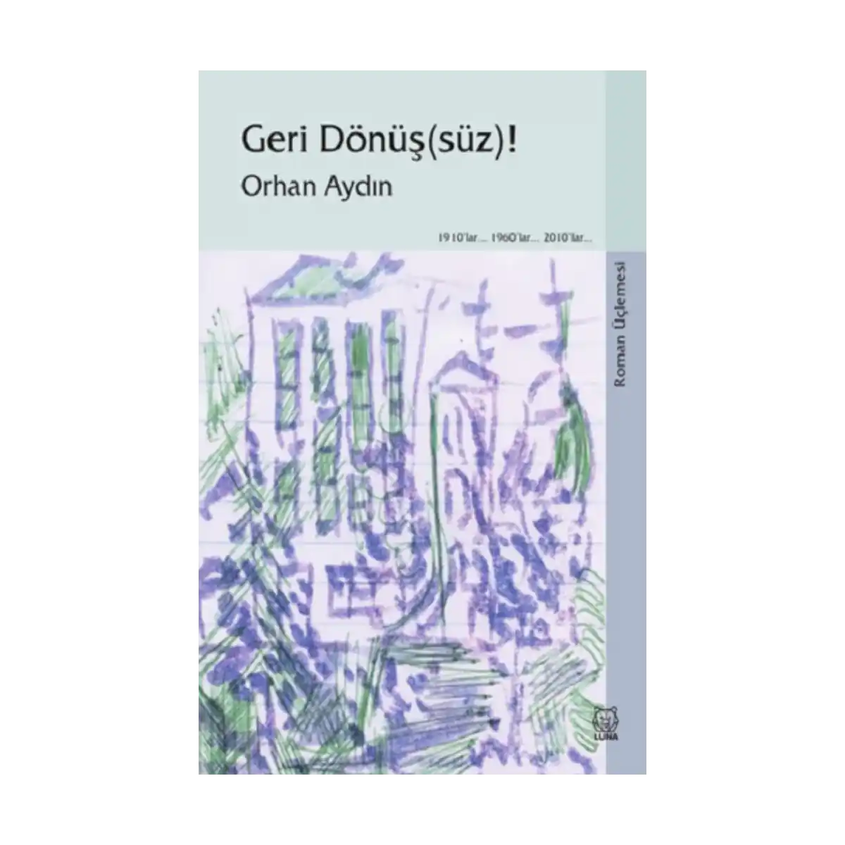 f456c-geri-donus-suz-roman-uclemesi-1-1.webp Geri Dönüş(süz)! (Roman Üçlemesi) - Görsel 1