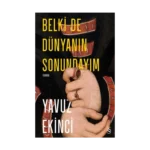 Belki De  Dünyanın  Sonundayım