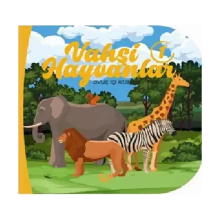 Vahşi Hayvanlar 1 - Avuç İçi Kitaplarım Dizisi
