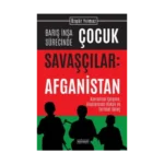Barış İnşa Sürecinde Çocuk Savaşçılar: Afganistan Kavramsal Çerçeve, Uluslararası Hukuk ve Tarihsel Süreç