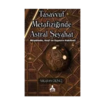 Tasavvuf Metafiziğinde Astral Seyahat Müşahede, Keşf Ve Eşyanın Hakikati