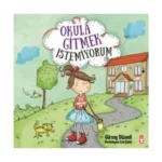 Okula Gitmek İstemiyorum