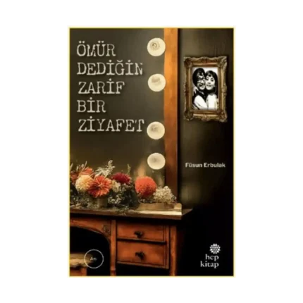 Ömür Dediğin Zarif Bir Ziyafet