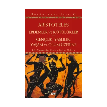 Erdemler ve Kötülükler & Gençlik Yaşlılık Yaşam ve Ölüm Üzerine