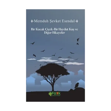 Bir Kucak Çiçek & Bir Haydut Kuş ve Diğer Hikayeler