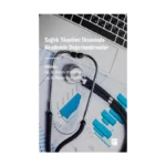 Sağlık Yönetimi Ekseninde Akademik Değerlendirmeler