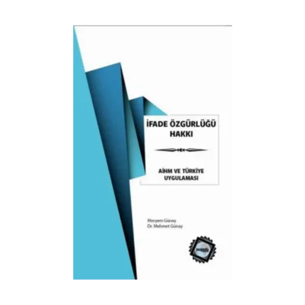 İfade Özgürlüğü Hakkı - AİHM ve Türkiye Uygulaması