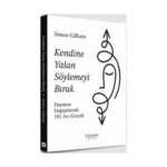 Kendine Yalan Söylemeyi Bırak