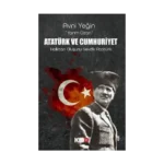 Atatürk Ve Cumhuriyet Halktan Oluşunu Sevdik Atatürk