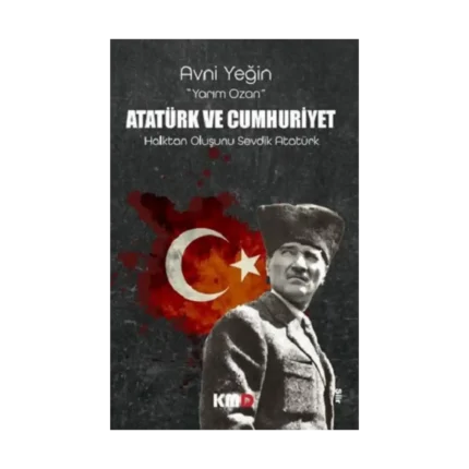 Atatürk Ve Cumhuriyet Halktan Oluşunu Sevdik Atatürk