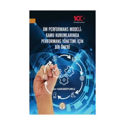 6M Performans Modeli Kamu Kurumlarında Performans Yönetimi İçin Bir Öneri