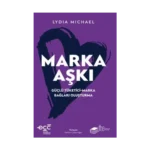 Marka Aşkı Güçlü Tüketici-Marka Bağları Oluşturma