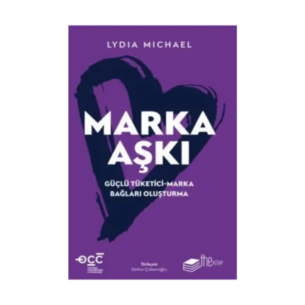 Marka Aşkı Güçlü Tüketici-Marka Bağları Oluşturma