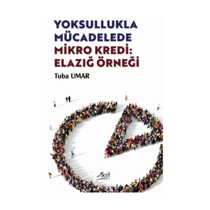 Yoksullukla Mücadelede Mikro Kredi: Elazığ Örneği