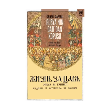 Rusya’nın Batı’dan Kopuşu: Doğu ve Batı Arasında Rusya