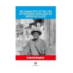 The Narrative Of The Life Of Frederick Douglass An American Slave