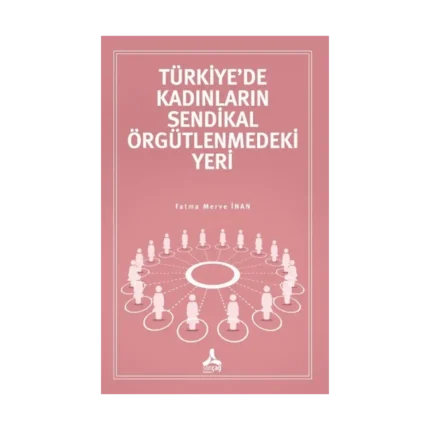 Türkiye'de Kadınların Sendikal Örgütlenmedeki Yeri