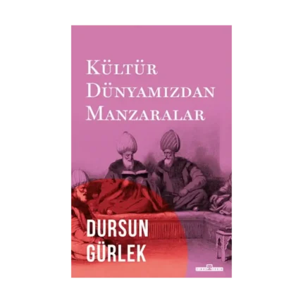 Kültür Dünyamızdan Manzaralar