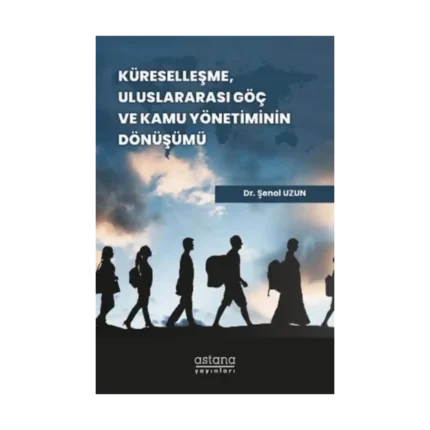 Küreselleşme, Uluslararası Göç ve Kamu Yönetiminin Dönüşümü