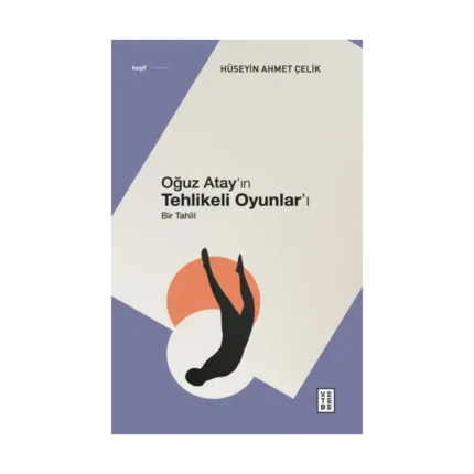 Oğuz Atay’ın Tehlikeli Oyunlar’ı