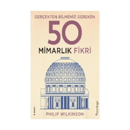 Gerçekten Bilmeniz Gereken 50 Mimarlık Fikri (Ciltli)