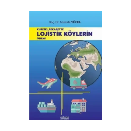 Küresel Rekabette Lojistik Köylerin Önemi