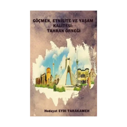 Göçmen Etnisite ve Yaşam Kalitesi: Tahran Örneği