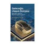 Geleceğin Ulaşım Dünyası