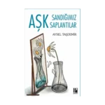 Aşk Sandığımız Saplantılar