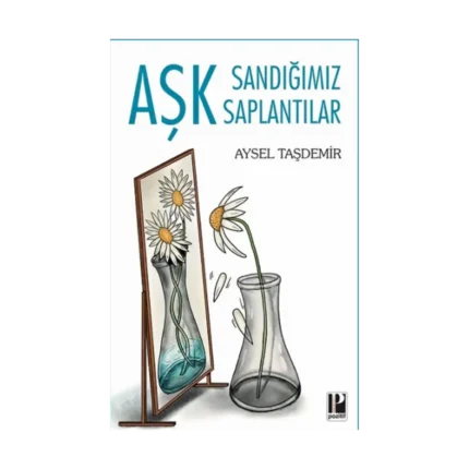 Aşk Sandığımız Saplantılar