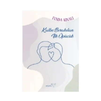 Kalbe Bırakılan İlk Öpücük