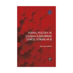 Sosyal Politika ve Çalışma İlişkilerinde Güncel Sorunlar III