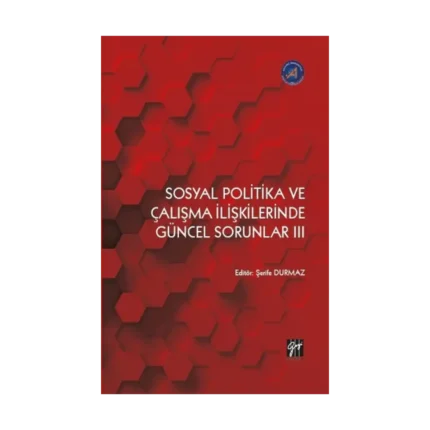 Sosyal Politika ve Çalışma İlişkilerinde Güncel Sorunlar III