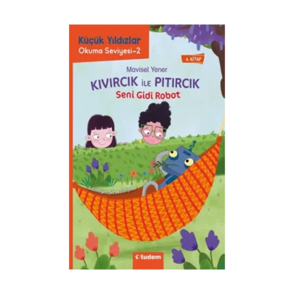 Kıvırcık ile Pıtırcık 4. Kitap Seni Gidi Robot - Küçük Yıldızlar