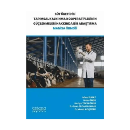 Süt Üreticisi Tarımsal Kalkınma Kooperatiflerinin Güçlenmeleri Hakkında Bir Araştırma