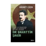 Dr. Bahattin Şakir İttihat ve Terakki’den Teşkilat-ı  Mahsusa’ya Bir Türk Jakobeni